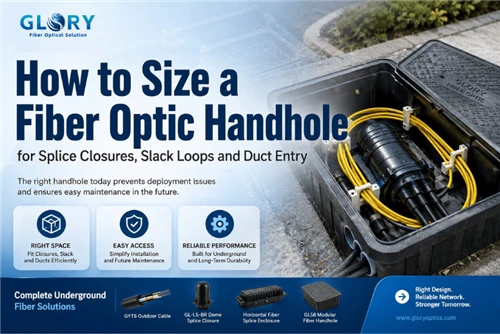 How to Size a Fiber Optic Handhole for Splice Closures, Slack Loops and Duct Entry