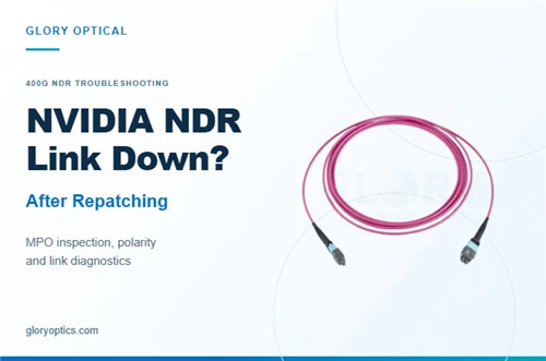 NVIDIA 400G NDR Link Down After Repatching? Check MPO-12/APC